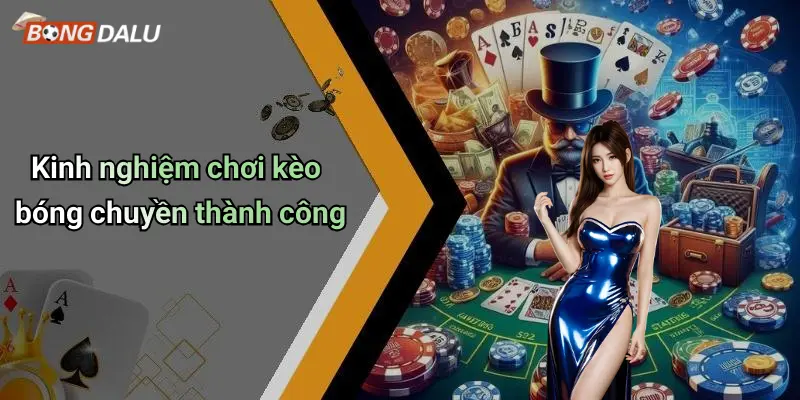 Kèo bóng chuyền 4 Kinh nghiệm chơi kèo bóng chuyền thành công