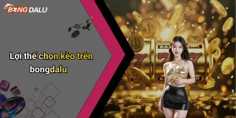 Kèo bóng rổ 4 Lợi thế chọn kèo trên bongdalu