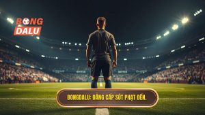 BONGDALU_ Đẳng cấp sút phạt đền.