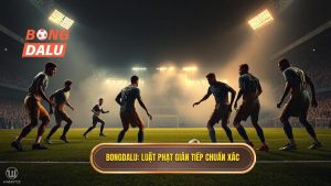 Bongdalu_ Luật phạt gián tiếp chuẩn xác