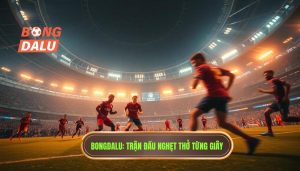 Trận đấu nghẹt thở từng giây: Khi bóng đá không chỉ là một trò chơi