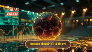 Kèo tài xỉu 4.25 là gì? Cách đọc và bí quyết thắng lớn tại Bongdalu