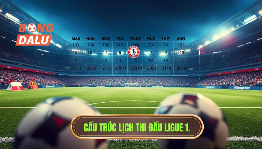 Lịch Ligue 1 Mùa Giải 2024/2025: Cập Nhật Chi Tiết Và Phân Tích Chuyên Sâu 1 Tổng quan về cấu trúc lịch Ligue 1 mùa giải mới
