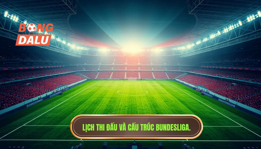 Lịch Bundesliga 2024/25: Cập nhật chi tiết và phân tích chiều sâu giải đấu 1 Tổng quan về lịch Bundesliga và cấu trúc mùa giải